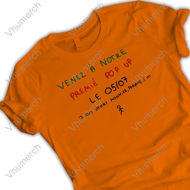 Venez A Notre Premie Pop Up Le 05 07 Shirt