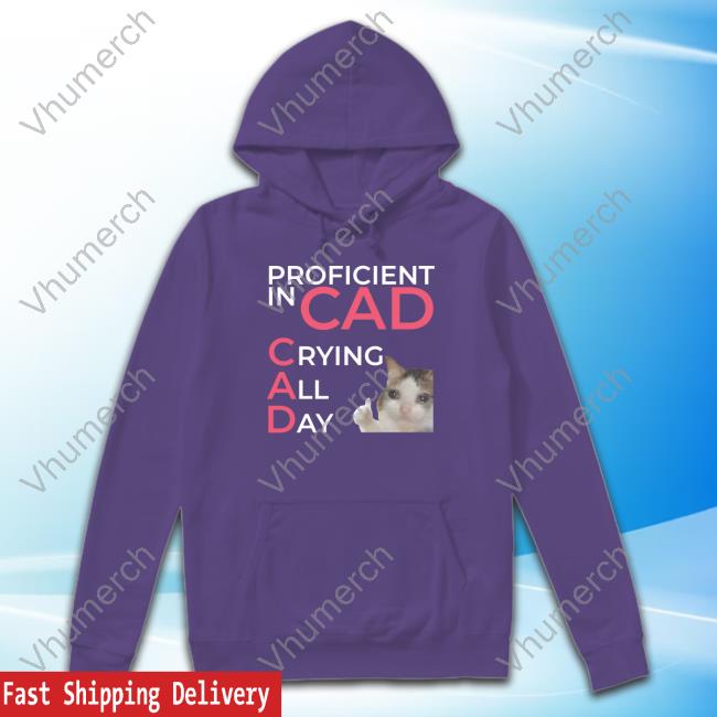 Proficient In Cad Crying All Day Classic Shirt Proficient In Cad Crying All Day Tee Shirt