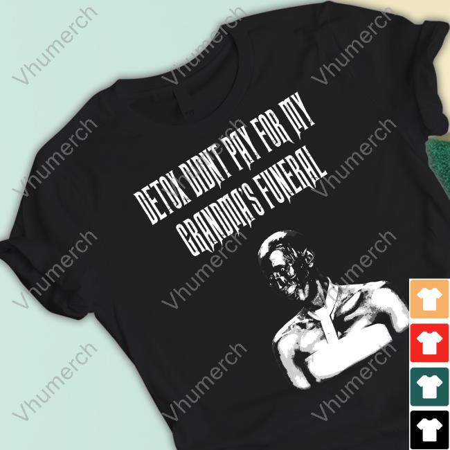Rupaulsdragrace Detox Didnt Pay For My Grandma's Funeral New Shirt