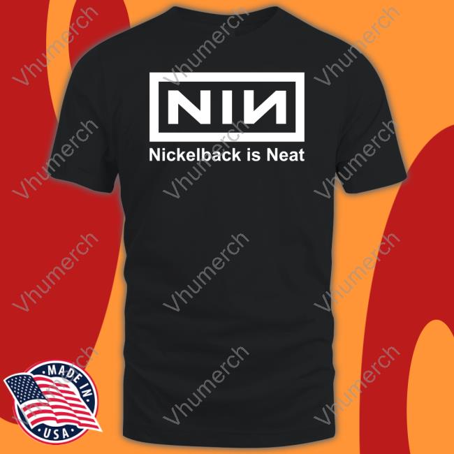 Goodshirts Merch Nickelback Is Neat Shirt