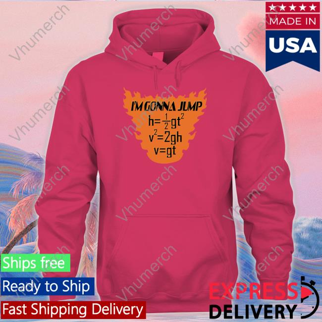 Luccainternational Store I'm Gonna Jump T-Shirt Physics Major