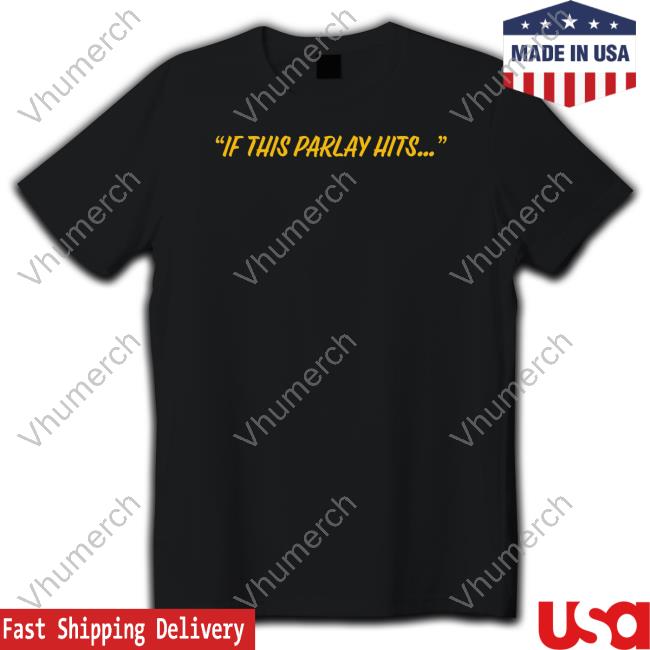 Fridaybeers Shop If This Parlay Hits Funny T Shirt