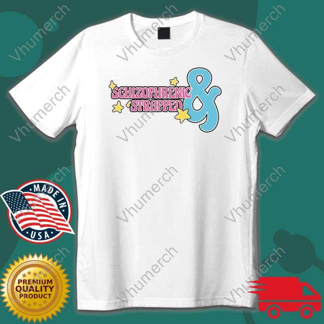 Schizophrenic And Strapped Tee