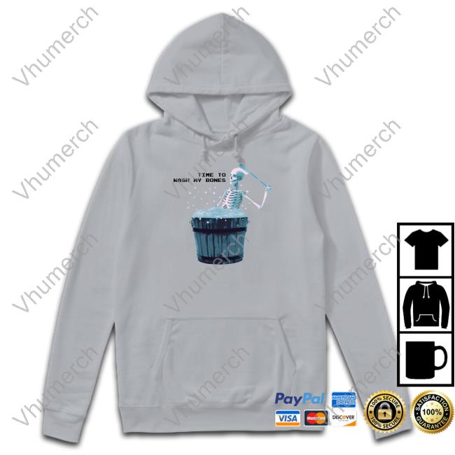 Gotfunny Merch Time To Wash My Bones Hoodie
