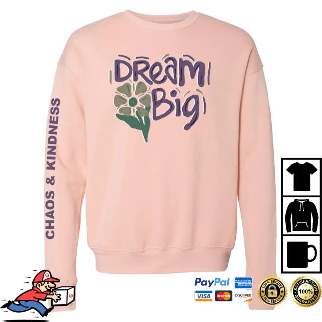 Official Chaos And Kindness Store Dream Big Hoodie