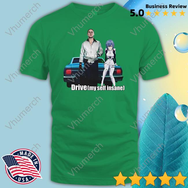 Goofyahhtees Store Drive Myself Insane Unisex T Shirt Mr. Goofy Ahh Goofyahhtees Store Drive Myself Insane Tee Shirt Reiayanami