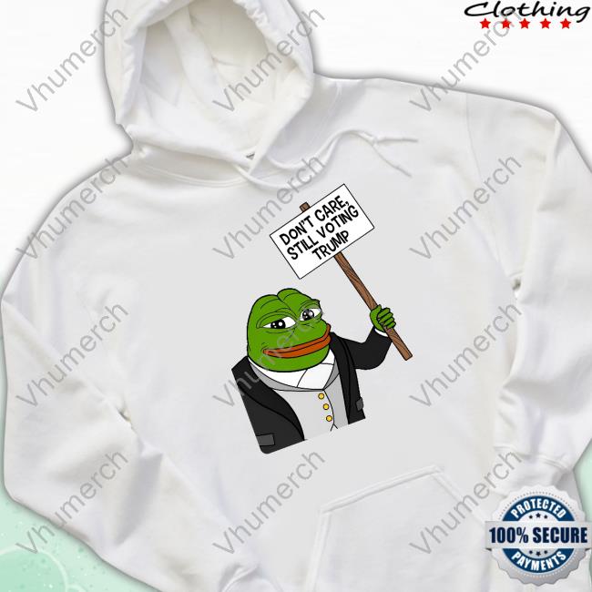 Don't Care Still Voting Trump Hoodie Brenden Dilley