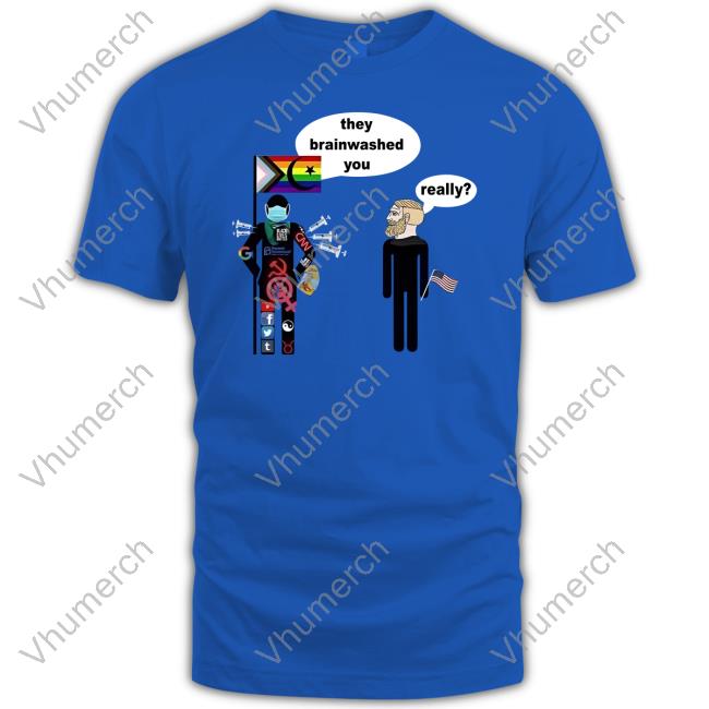 Elon Musk They Brainwashed You Really Tees Elon Musk They Brainwashed You Really Long Sleeve Tee