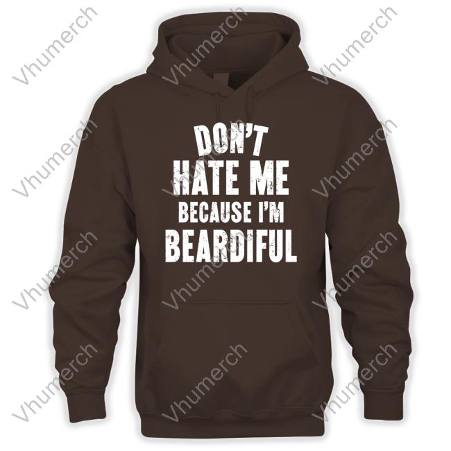 Don't Hate Me Because I'm Beardiful Sweatshirt