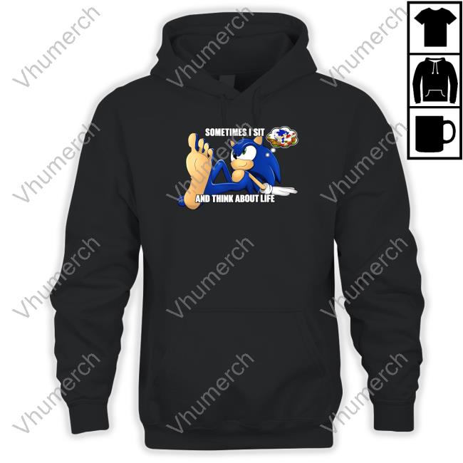 Sometimes I Sit And Think About Life T Shirt