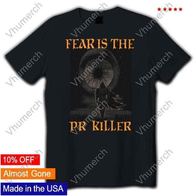 Fear Is The Pr Killer Long Sleeved T-Shirt
