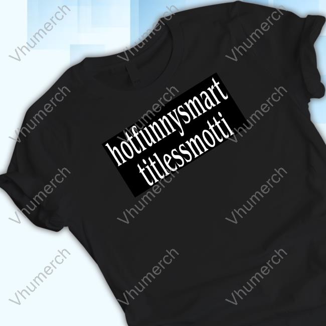 Motti Hotfunnysmart Titlessmotti Hoodie