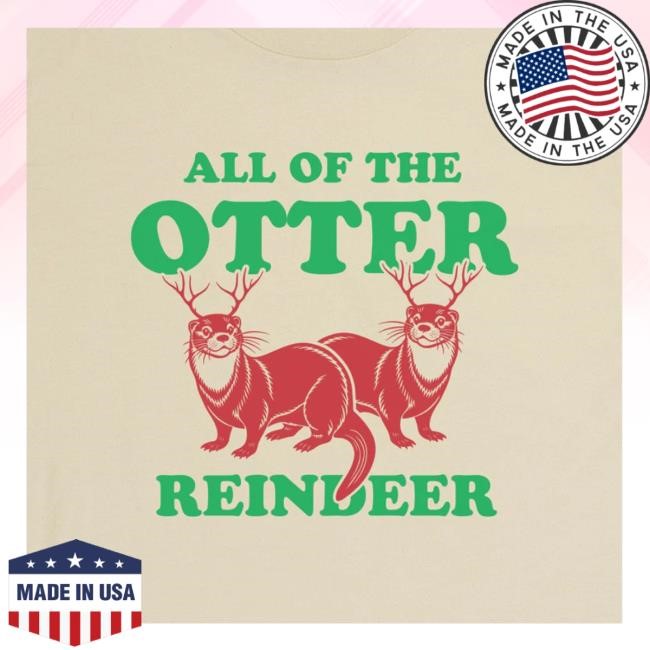 Official Thehomet Merch Shop All Of The Otter Reindeer T-Shirt