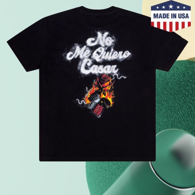 No Me Quiero Casar Marry Tee Shirt Chicos Toxicos Merch Store No Marry
