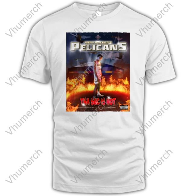 New Orleans Pelicans Tha Skc Is Hot Pelican Advisory We Heatin Up Tee Shirt