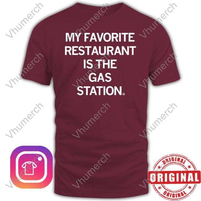 Raygun My Favorite Restaurant Is The Gas Station Long Sleeve T Shirt My Favorite Restaurant Is The Gas Station New Shirt