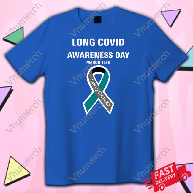 Longhauler Advocacy Merch Long Covid Awareness Day March 15Th T Shirt