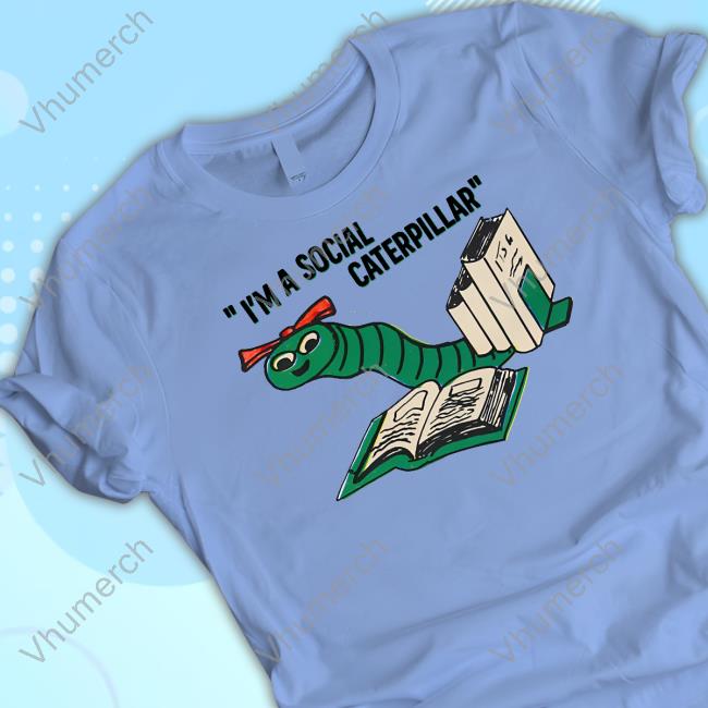 I'm A Social Caterpillar Sweatshirt