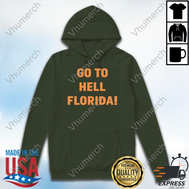 Go To Hell Florida Tee Shirt