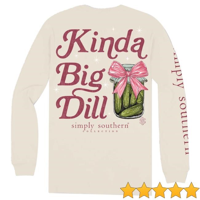 Simplycutetees Merch Simply Southern Kinda A Big Dill Long Sleeve Crewneck Sweatshirt