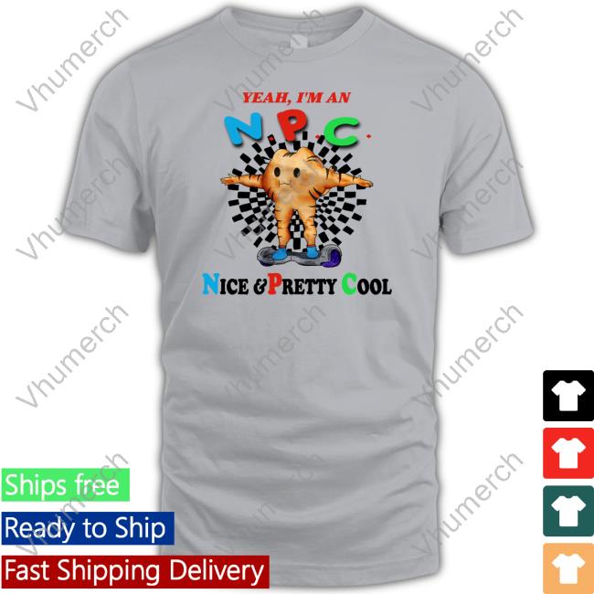 Yeah I'm An Npc Nice & Pretty Cool Hooded Sweatshirt Jmcgg Yeah I'm An Npc Nice & Pretty Cool Tee