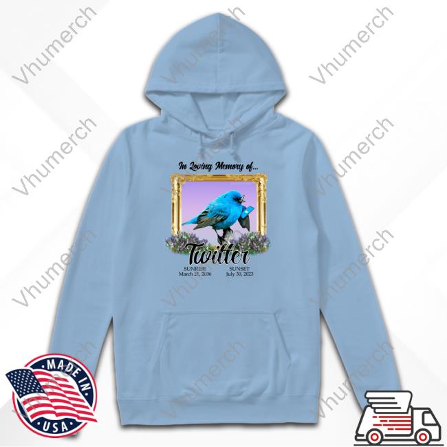 Rocketzpower In Loving Memory Of Twitter Sunrise March 21 2006 Sunset July 30 2023 Hoodie