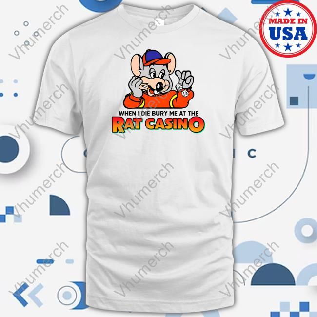 When I Die Bury Me At The Rat Casino Tee Shirt