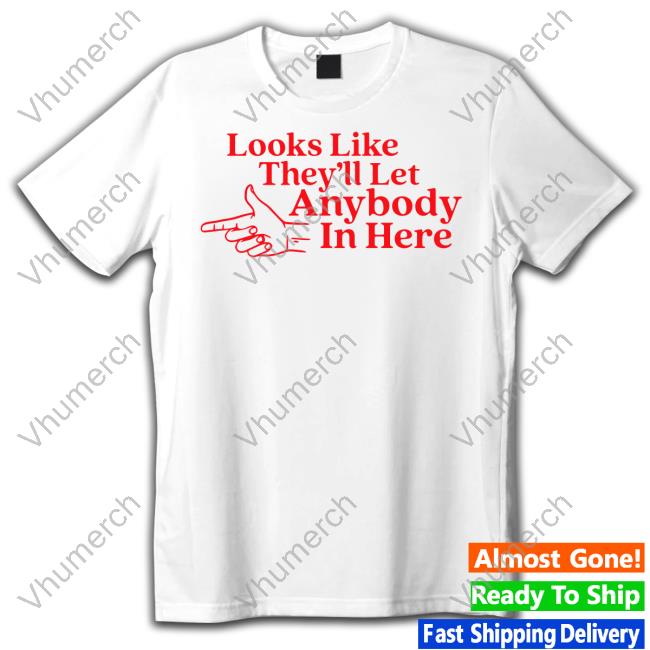 Middleclassfancy Looks Like They'll Let Anybody In Here Hoodie