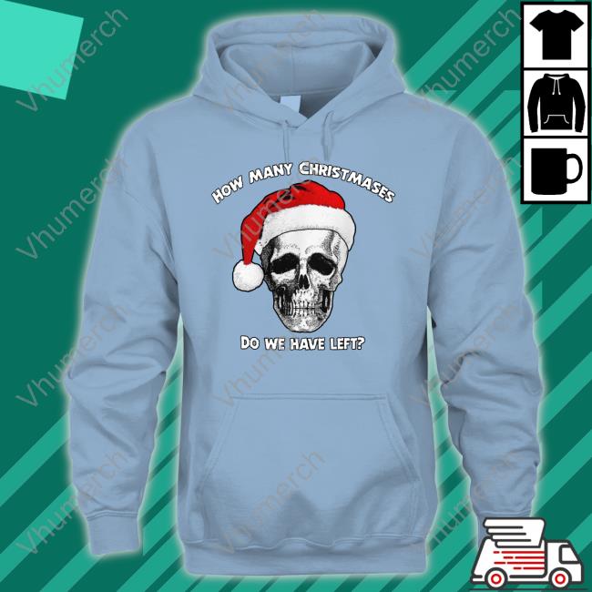 How Many Christmases Do We Have Left Christmas Tee