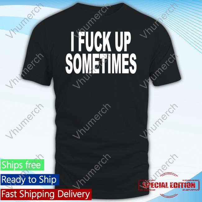 Revive I Fuck Up Sometimes Tee Shirt