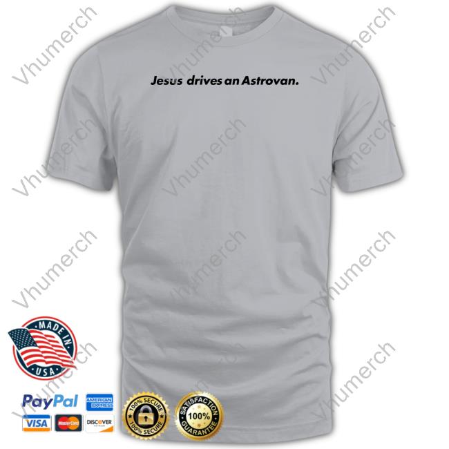 Jesus Drives An Astrovan Long Sleeve Jesus Drives An Astrovan T Shirt