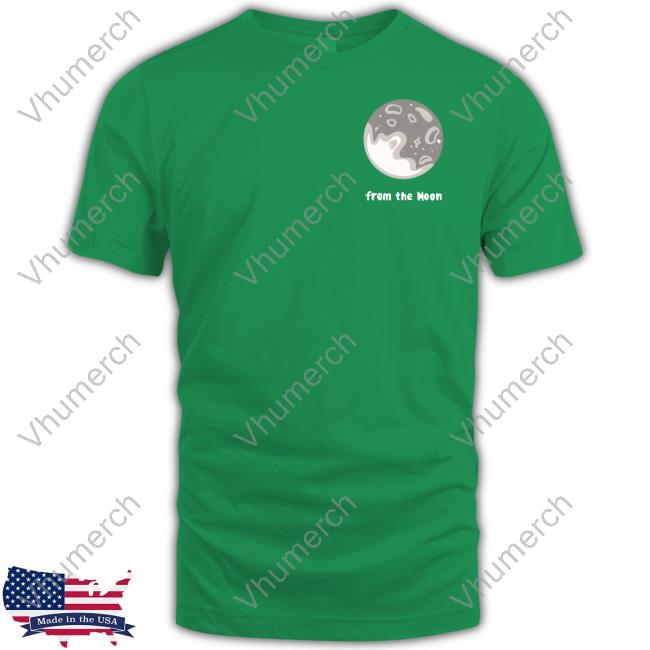 From The Moon Tee Moon Lover Moon Lover From The Moon T Shirt Themoonlovepic