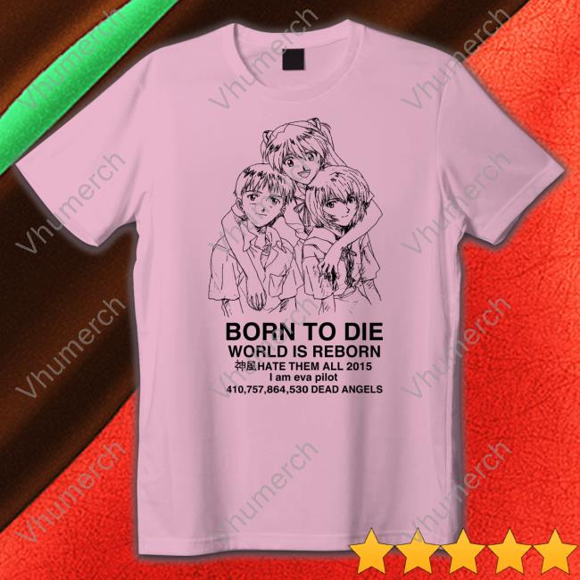 Evangelion Born To Die World Is A Reborn Sweatshirt