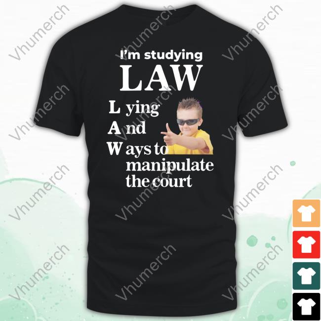 Gotfunnymerch I'm Studying Law Lying And Ways To Manipulate The Court Hoodie