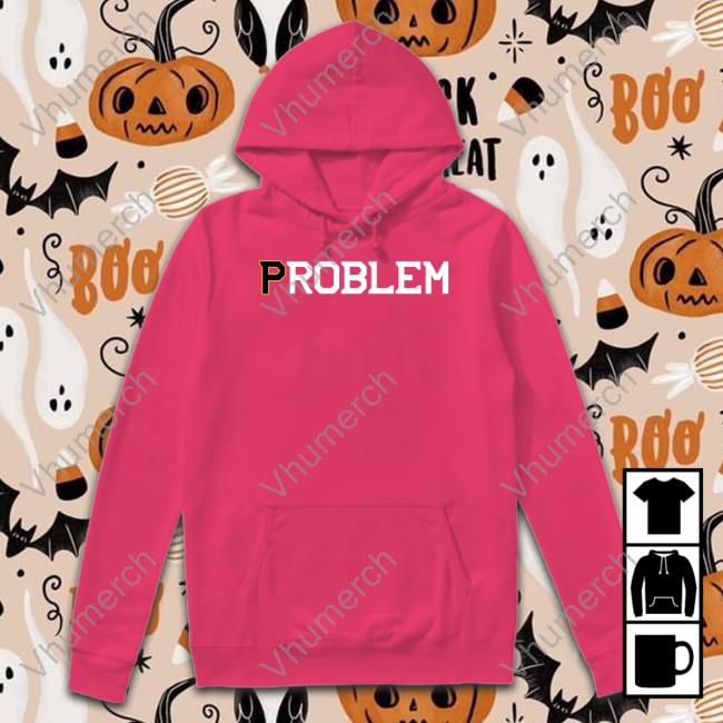 Barstool Sports Store Problem Bos Shirt Barstool Sports Store Problem Bos Hoodie