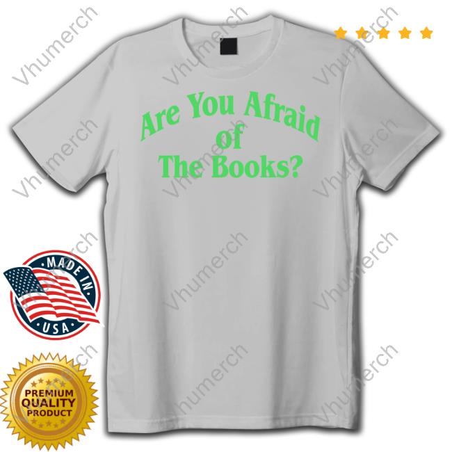 Are You Afraid Of The Books Tee