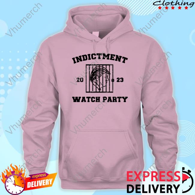 Trump Indictment Watch Party 2023 Hoodie