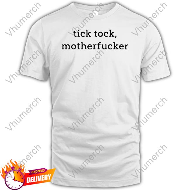 Anna Maltese Tick Tock Motherfucker T-Shirt, Hoodie, Tank Top, Sweater And Long Sleeve T-Shirt