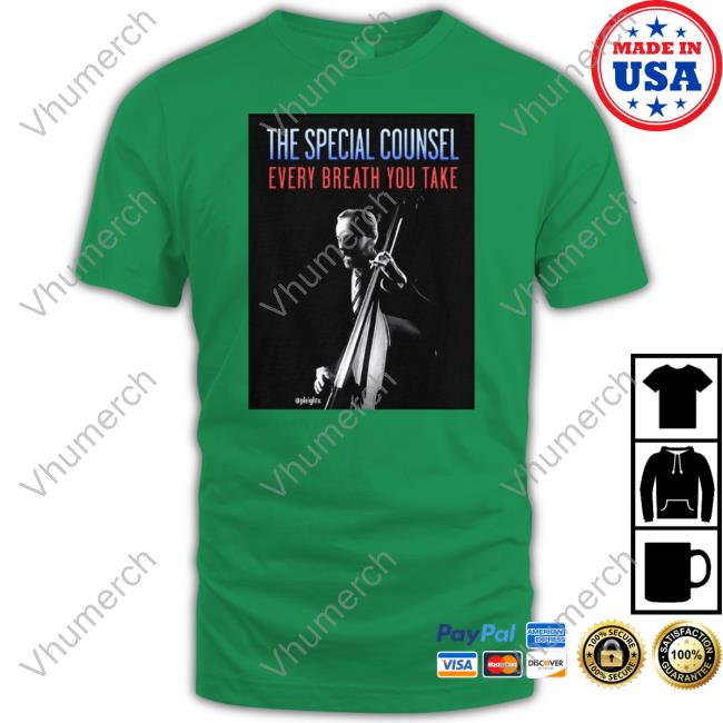 Pleightx The Special Counsel Every Breath You Take T Shirts