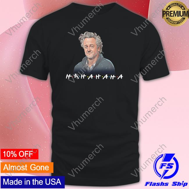 Rip Matthew Perry Hahahaha Tee Shirt