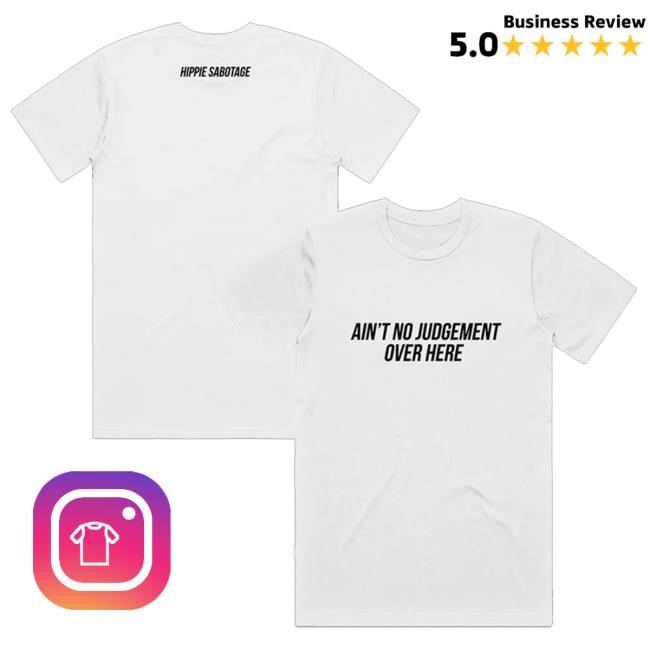 Trending Hippie Sabotage Store Ain't No Judgement T-Shirt