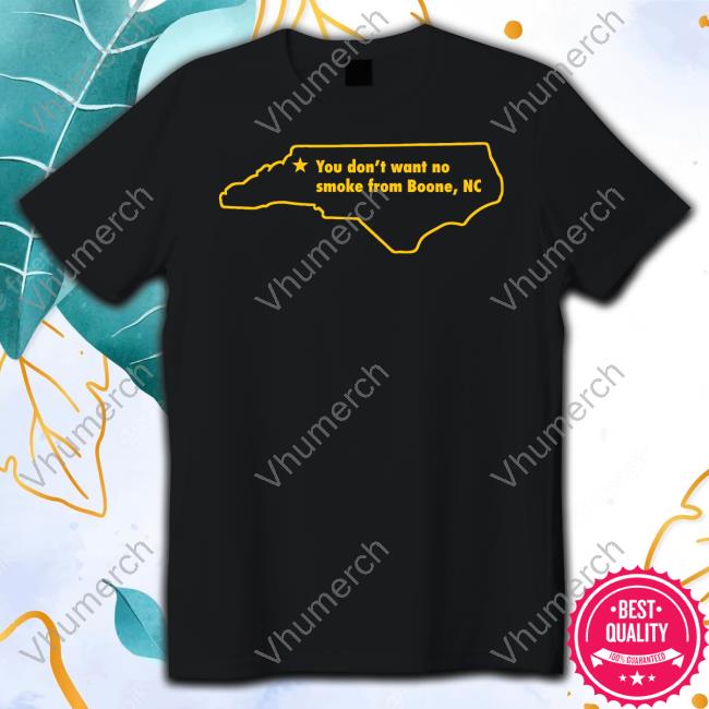 North Carolina You Don't Want To No Smoke From Boone, Nc Sweatshirt