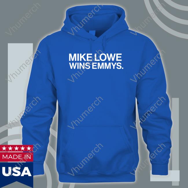 Obvious Shirts Mike Lowe Wins Emmys Sweatshirts