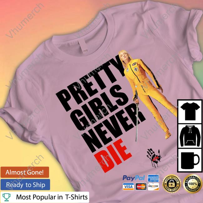 Otwstudios Store Pretty Girls Never Die Shirt