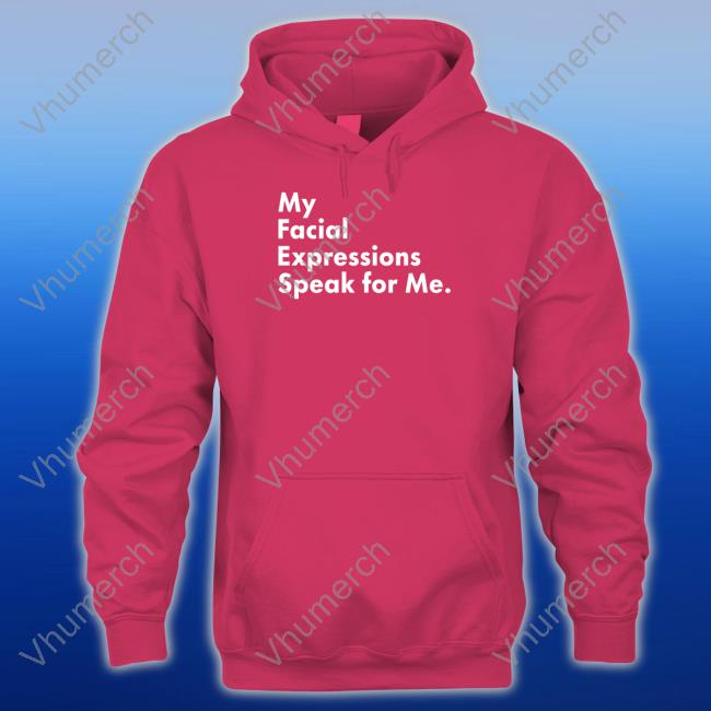 My Facial Expressions Speak For Me Tee Shirt