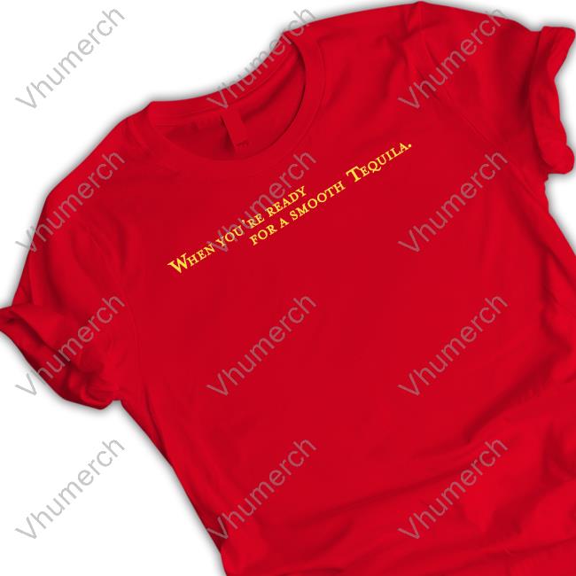 Ifoundmike Wearing When You're Ready For A Smooth Tequila Sweatshirt