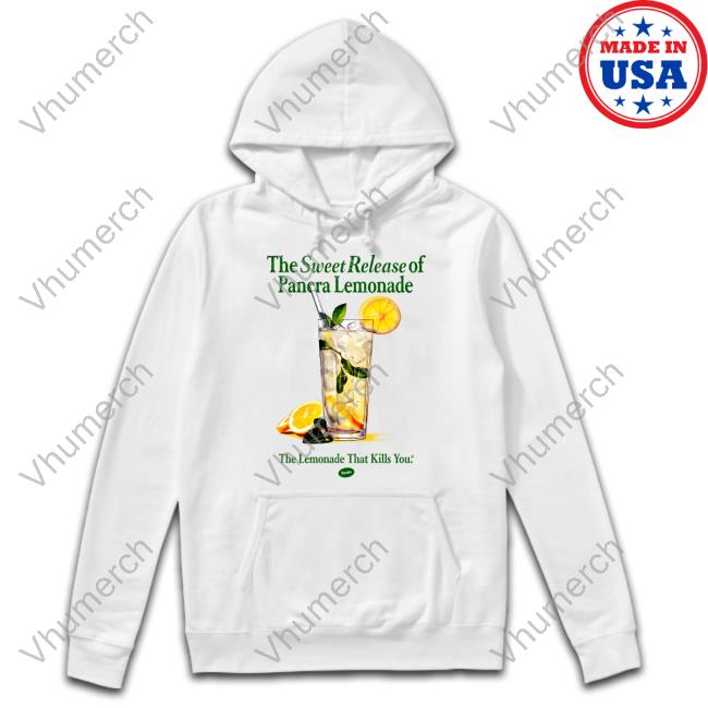 Pandershirts Store The Sweet Release Of Panera Lemonade The Lemonade That Kills You Sweatshirt The Sweet Release Of Panera Lemonade The Lemonade That Kills You Tee Shirt