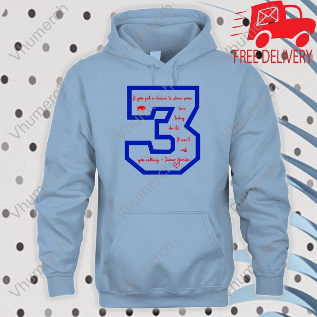 Buffalo Bills If You Get A Chance To Show Some Love Today Do It It Won't Cost You Nothing Long Sleeve Tee Josh Allen Wearing If You Get A Chance To Show Some Love Today Do It It Won't Cost You Nothing Shirt