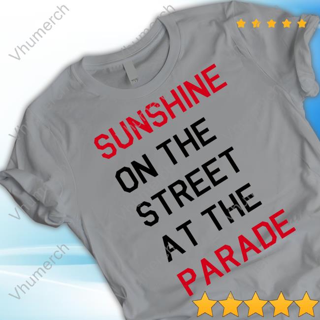 Eboyawstenn Sunshine On The Street At The Parade T-Shirts Eboyawstenn Sunshine On The Street At The Parade Tee