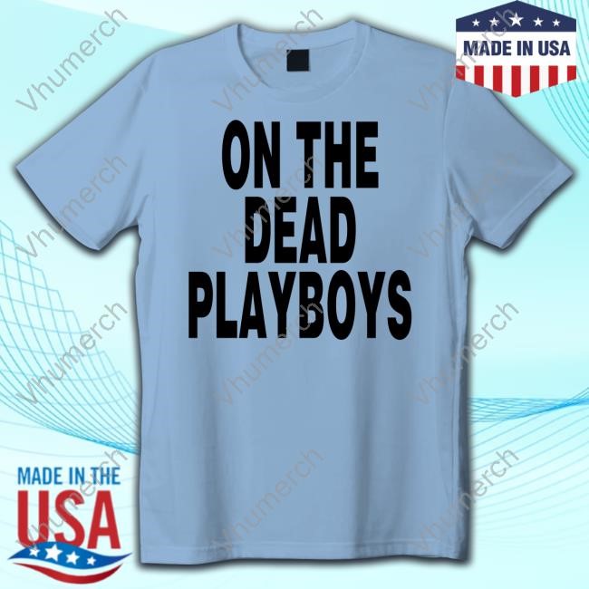 Playboys New Orleans On The Dead Playboys T Shirt